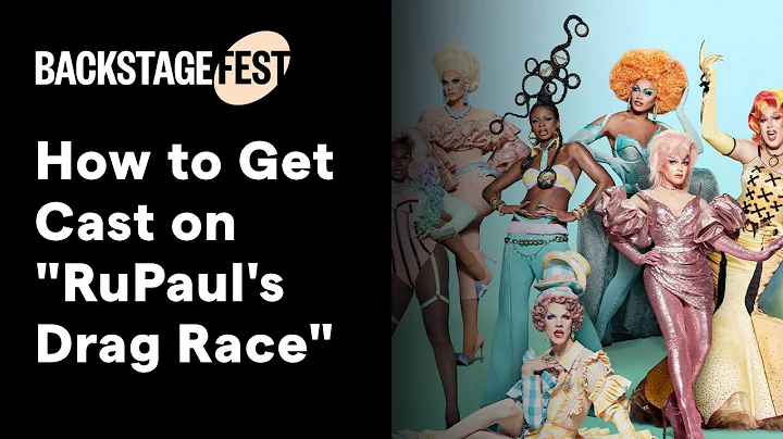 How to Get Cast on RuPauls Drag Race | BackstageFest