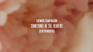 Lewis Capaldi - Something In The Heavens (Extended)