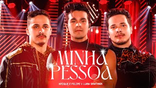 Video thumbnail of "Kaique & Felipe, Luan Santana - Minha Pessoa (Ao Vivo)"