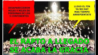 EL RAPTO DE LA IGLESIA A LLEGADO, LA GRACIA SE ACABA