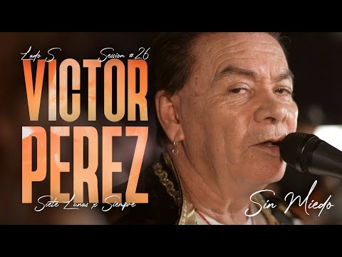 VICTOR PEREZ - SESSION #26 (SIN MIEDO : LADO \