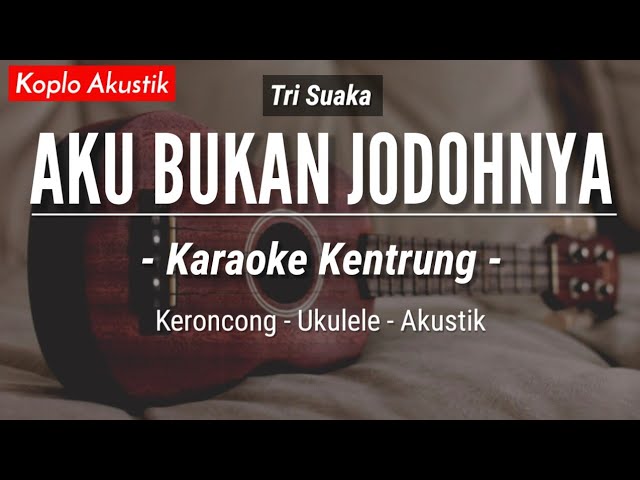 Aku Bukan Jodohnya (KARAOKE KENTRUNG + BASS) - Tri Suaka (Keroncong Modern | Koplo Akustik) class=