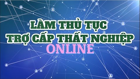 Hướng dẫn thủ tục bảo hiểm thất nghiệp