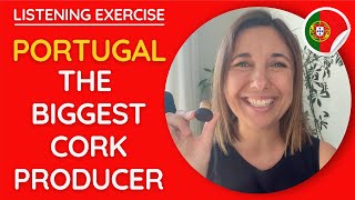 The importance of the Portuguese cork - Listening Practice!