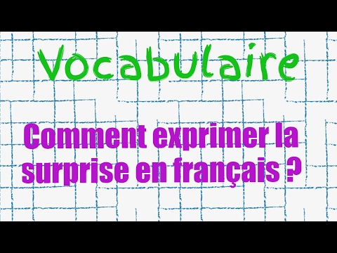 Comment exprimer la surprise en français ?