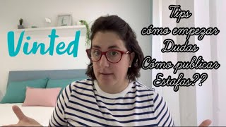 Cómo empezar a VENDER en VINTED ?? TIPS para evitar ESTAFAS y más