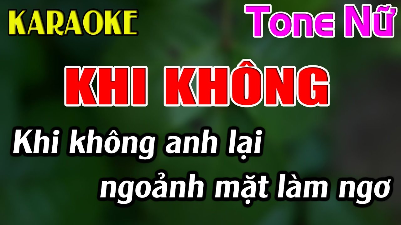 Khi Không Karaoke Tone Nữ Karaoke Dễ Hát - Beat Mới