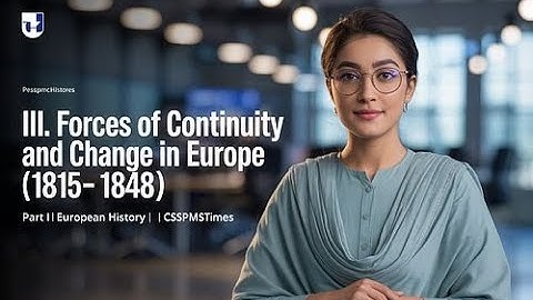 III. FORCES OF CONTINUITY AND CHANGE IN EUROPE (1815- 1848) | PART I |EUROPEAN HISTORY | CSSPMSTIMES
