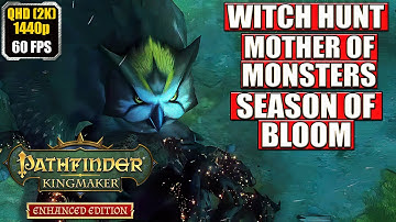 Pathfinder Kingmaker [Mother of Monsters - Witch Hunt - Season of Bloom] Full Gameplay Walkthrough