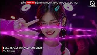 NHẠC TRUNG QUỐC REMIX 2025 - NHẠC HOA REMIX HOT TIKTOK - FULL SET NHẠC TRUNG REMIX HAY 2025