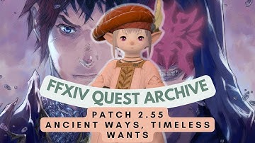 Patch 2.55: Ancient Ways, Timeless Wants // FFXIV Quest Archive