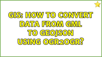 GIS: How to convert data from GML to GeoJSON using ogr2ogr?