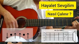 Hayalet Sevgilim Gitar Dersi En Kapsamlı , Arpej , Ritim , Suslu Ritim, Akorlar...