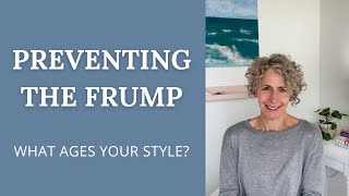 What Ages Your Style? How to lose the FRUMP and look CURRENT now.