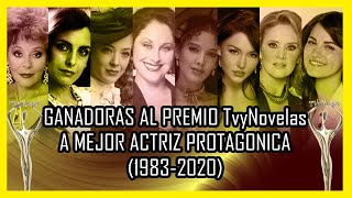 Premios TvyNovelas &quot;Mejor Actriz Protagonica&quot; (Todas las ganadoras desde 1983 - 2020)