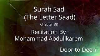 Surah Sad (The Letter Saad) Mohammad Abdullkarem  Quran Recitation