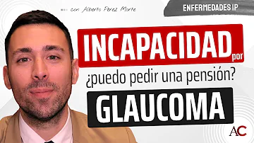 ¿Se puede obtener una invalidez con glaucoma?