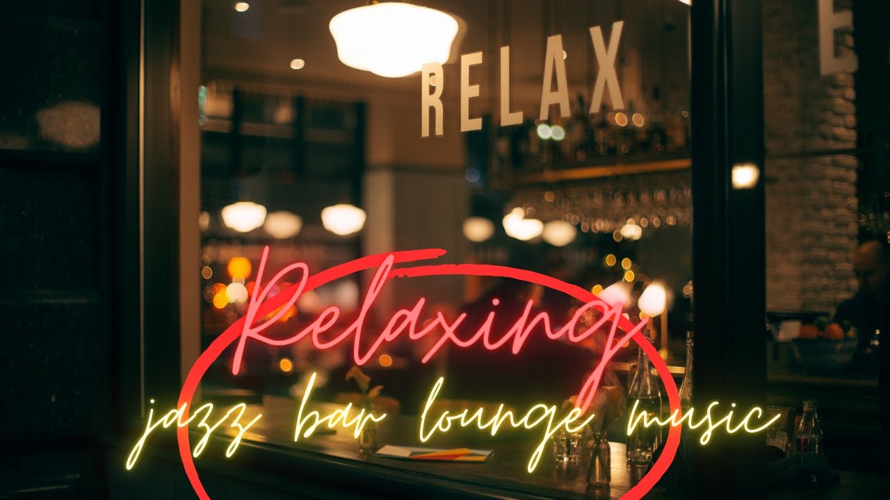 Relaxing Music , Jazz Lounge Music , Cocktail Bar Music YouTube