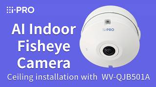 i-PRO Indoor Fisheye Camera - Ceiling installation with WV-QJB501A