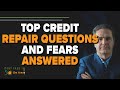 Top Credit Repair Questions (&amp; Fears) Answered!