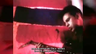 Los  Amantes  De  Lola  - Mamá   (Rework 2018)   Marloz Vdmx