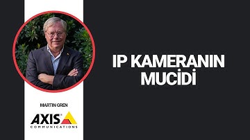 IP Kameranın Mucidi Martin Gren / Axis Communications (Türkçe Altyazılı)
