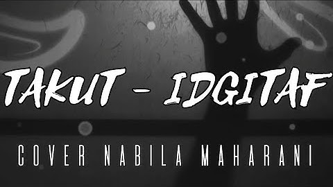 Takut - Idgitaf / Lyrics Cover Nabila Maharani / Sixmusix
