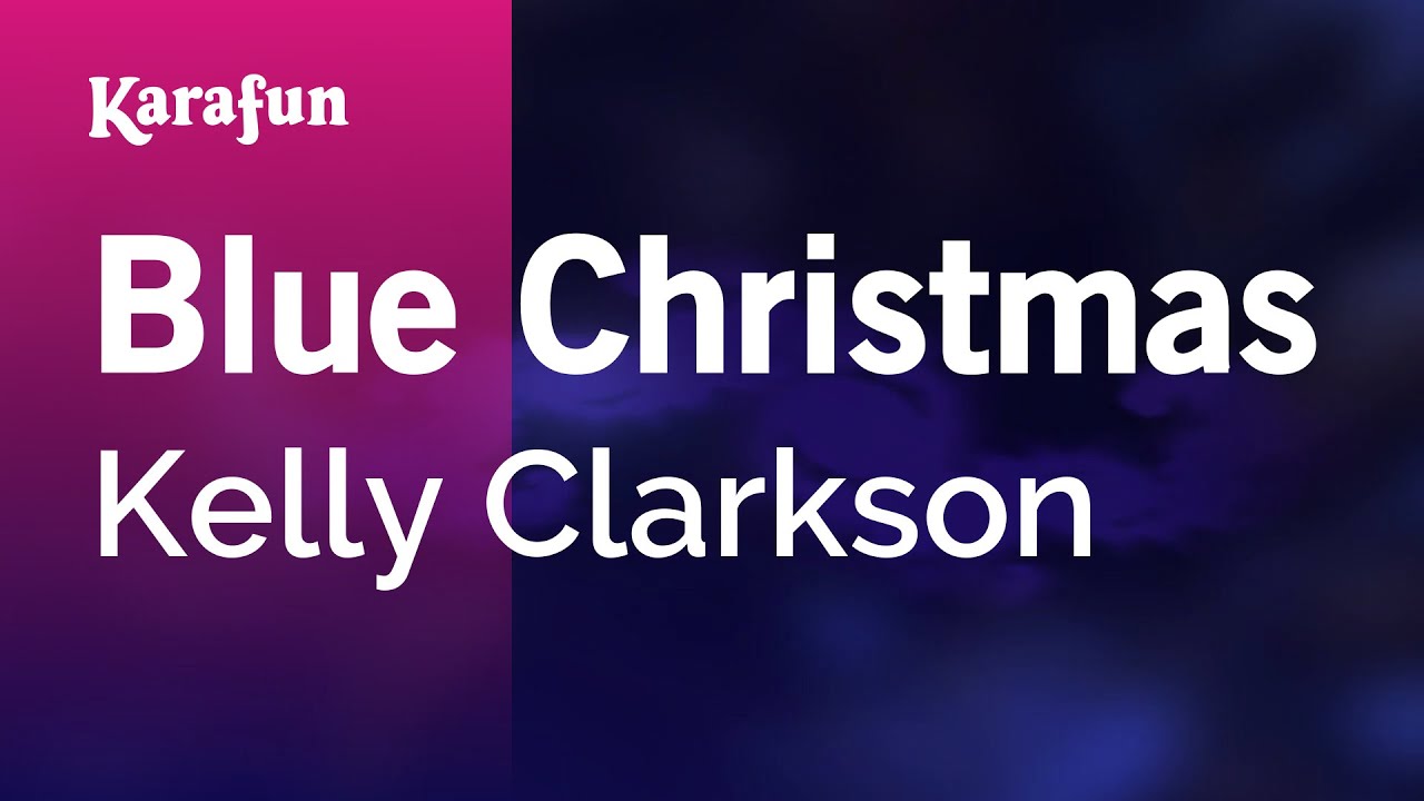 Blue Christmas - Kelly Clarkson | Karaoke Version | KaraFun Blue Christmas - Kelly Clarkson | Karaoke Version | KaraFun