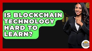 Is Blockchain Technology Hard To Learn? - CryptoBasics360.com