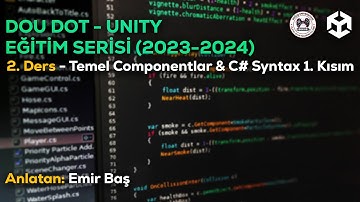 Unity Başlangıç Seviyesi Eğitim Serisi | Bölüm 2 - Temel Componentlar & C# Syntax (1. Kısım)