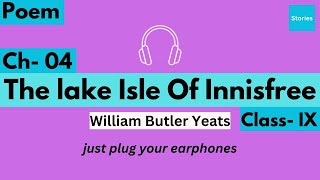 The Lake Isle Of Innisfree (Poem) - Class 9 English Chapter 4 CBSE | Quick Summary