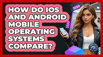 How Do iOS And Android Mobile Operating Systems Compare?