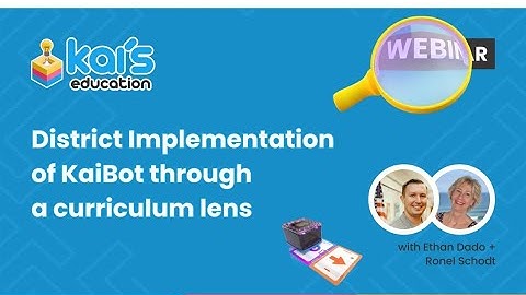Webinar // District Implementation of KaiBot through a curriculum lens