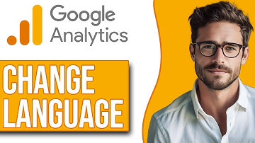 How To Change Language In Google Analytics (2025)