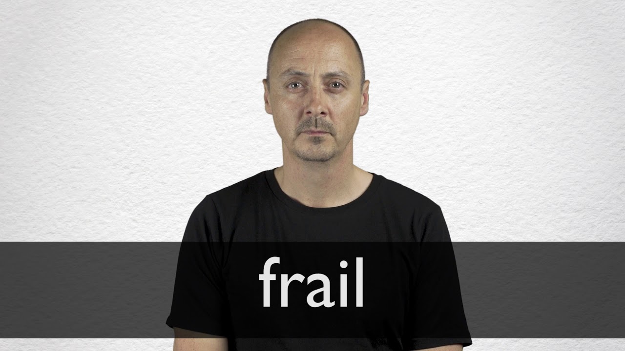 How To Pronounce Frail