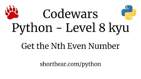 Codewars - Python - Get the Nth Even Number