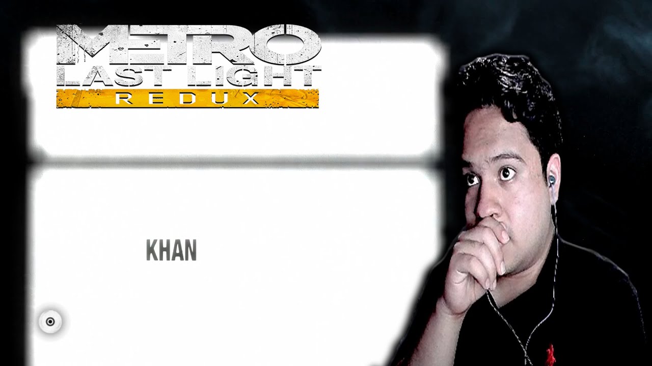 Donde sale khan, donde se pone interesante | Metro Last Light Redux | DLC: KHAN