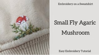 Small Fly Agaric Mushroom Embroidery on a Sweatshirt | Easy Embroidery Tutorial