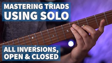 MASTER TRIADS ON THE FRETBOARD | Open & Closed Triads in all Inversions with Solo