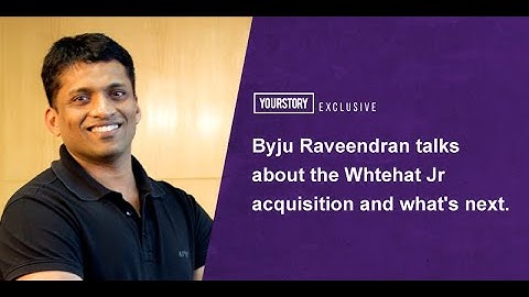 YS Exclusive: Byju Raveendran talks about the Whitehat Jr acquisition and what