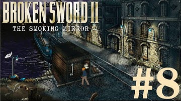 Broken Sword 2: The Smoking Mirror Walkthrough part 8