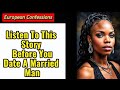 Listen To This Story Before You Date A Married Man African Confessions