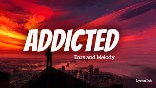 Bars And Melody Addicted (Lyrics video) @BarsAndMelody
