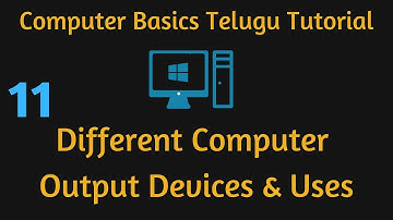 Different Computer Output Devices, Uses of Output Devices, Computer Basics Telugu Tutorial -11