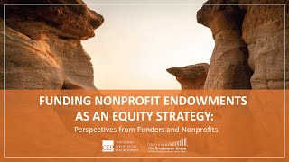 Funding Nonprofit Endowments as an Equity Strategy: Perspectives from Funders and Nonprofits