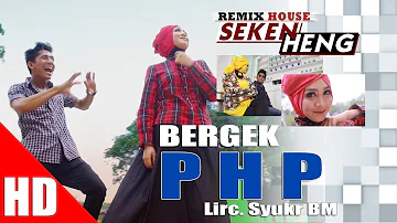 BERGEK Feat AYU KARTIKA - PHP  ( House Mix Bergek SEKEN HENG ) HD Video Quality 2017