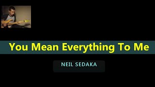 You Mean Everything to Me - Neil Sedaka ( Karaoke )