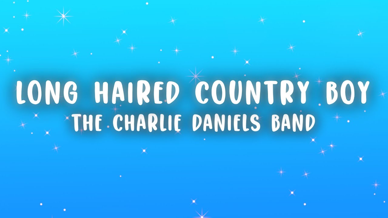 The Charlie Daniels Band - Long Haired Country Boy (Lyrics)