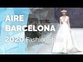 Aire Barcelona 2020 - Desfile completo VBBFW19 - Vestidos de novia