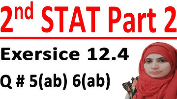 ICS stats part 2, 2nd year statistic part 2, Statistic part 2, C# 12 Ex 12.4 Q# 5(ab)& 6(abc).